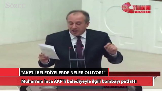 Muharrem İnce AKP'li belediyeyle ilgili bombayı patlattı