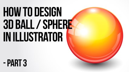 Illustrator Tutorial: How to create a 3d ball / sphere - Part 3
