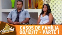 Casos de Família - 08.12.17 - Parte 1