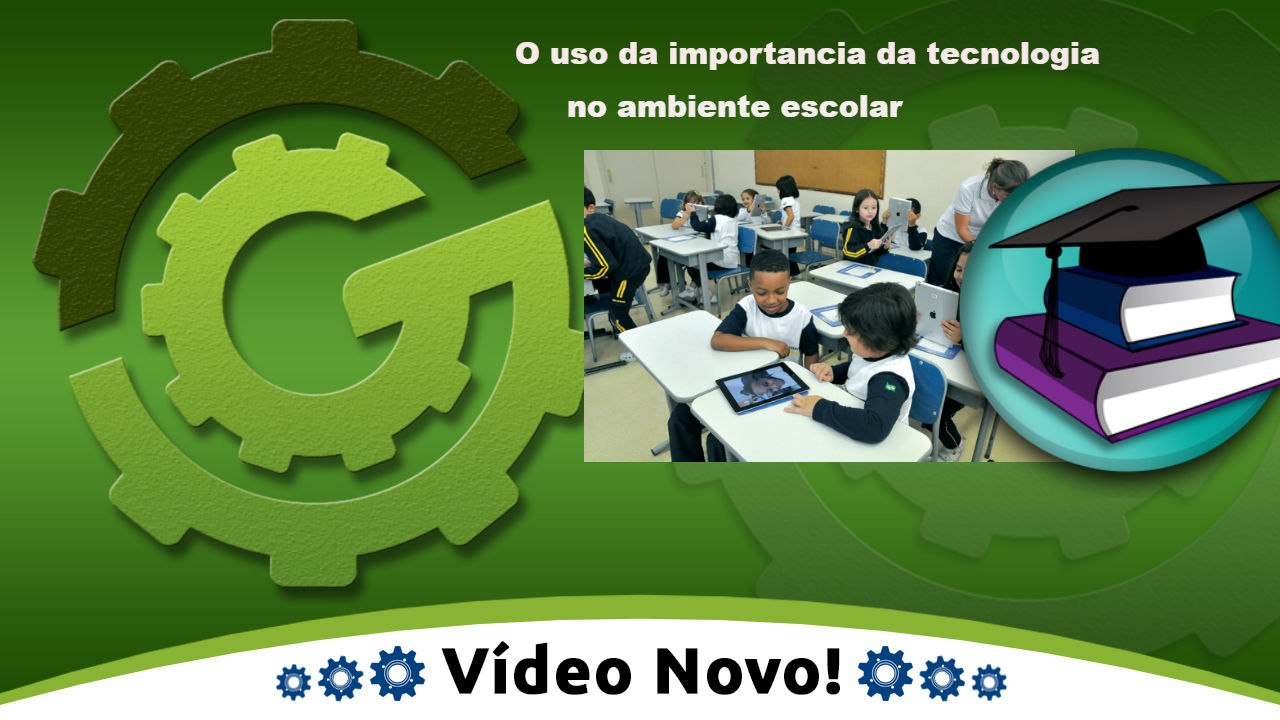 A Importância do Uso da Tecnologia no Ambiente Escolar