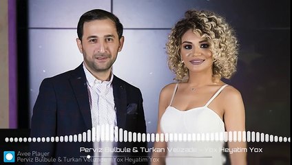 Perviz Bulbule & Turkan Velizade - Yox Heyatim Yox