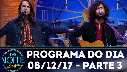 The Noite 08.12.17 - Terça - Parte 3
