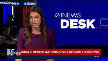 i24NEWS DESK | Israeli United Nations envoy speaks to i24NEWS | Saturday, December 9th 2017