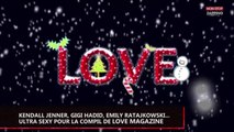 Kendall Jenner, Gigi Hadid, Emily Ratajkowski... Les tops ultra sexy pour Love Magazine (vidéo)