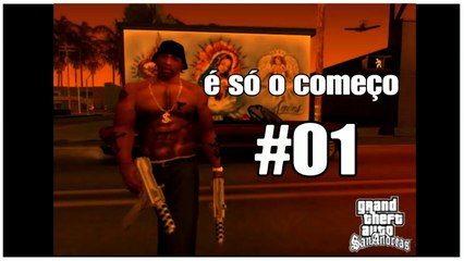 É só o começo! GTA San Andreas #01