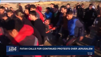 i24NEWS DESK | Fatah calls for continued protests over Jerusalem | Sunday, December 10th 2017