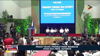 Peace talks, posible pang maibalik ayon kay Pangulong Duterte