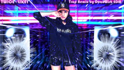 TWICE (트와이스) "LIKEY" M/V - DeadWish EDM으로 저음 부스트 트랩 리믹스