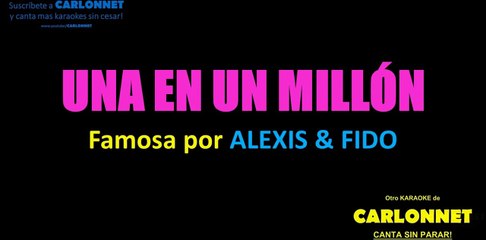 Una en un millon - Alexis & Fido (Karaoke)