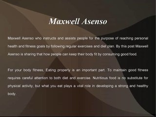 Maxwell Asenso - Best Fitness Foods to Help You Get in Shape