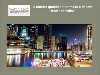 8 master qualities that make a decent land specialist