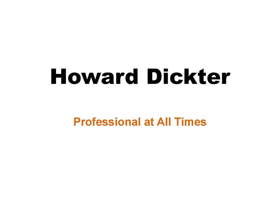 Howard Dickter, Pharm.D., Ph.D. - Professional at All Times