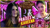 Zareen Khan Praises Kareena Kapoor At Lux Golden Rose Awards 2017