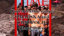 Concentration camps Omarska and Trnopolje (Early Days)