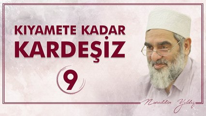 9) Kıyamete Kadar Kardeşiz [9] - Sosyal Doku Vakfı - Nureddin YILDIZ