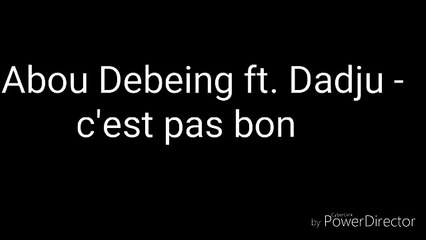 Abou debeing ft Dadju c'est pas bon parole