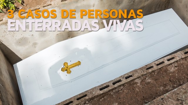 3 Casos de personas ENTERRADAS VIVAS