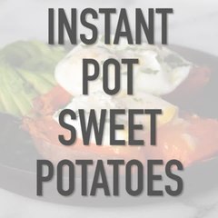 Instant Pot Sweet Potatoes