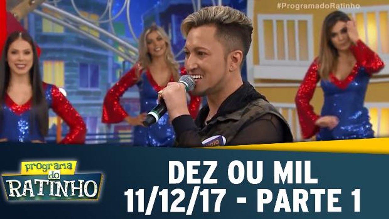 Dez ou Mil - 11.12.17 - Parte 1
