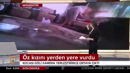 Öz kızını yerden yere vurdu