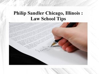 Philip Sandler Chicago, Illinois - Law School Tips
