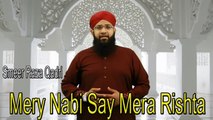 Sameer Raza Qadri - | Mery Nabi Se Mera RIshta | Naat | HD Video