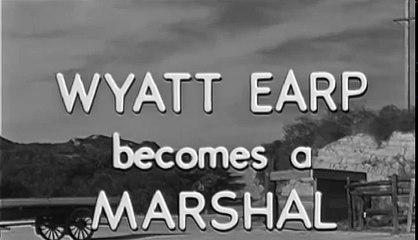 The Life and Legend of Wyatt Earp S01E01 Wyatt Earp Becomes a Marshal