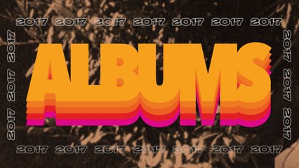 The 10 Best Albums of 2017