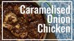 Caramelised Onion Chicken Recipe
