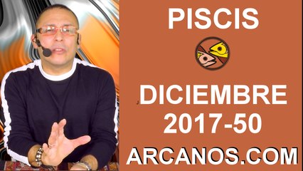 PISCIS DICIEMBRE 2017-10 al 16 de Dic 2017-Amor Solteros Parejas Dinero Trabajo-ARCANOS.COM