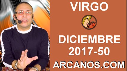 VIRGO DICIEMBRE 2017-10 al 16 de Dic 2017-Amor Solteros Parejas Dinero Trabajo-ARCANOS.COM
