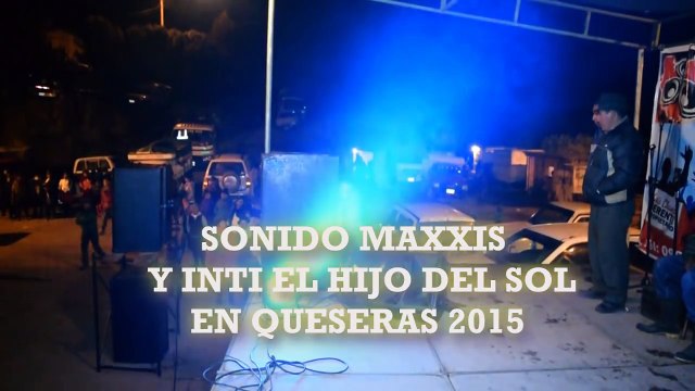 SONIDO MAXXIS Y INTI EL HIJO DEL SOL