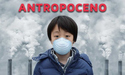 Antropoceno, la nueva era geológica creada por los humanos