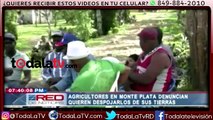 Agricultores en Monte Plata denuncian quieren despojarlos-Red De Noticias-Video