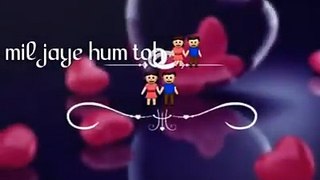 Har Kisi Ko Nahi Milta yahan Pyar Zindgi Main Whatsapp Status Video