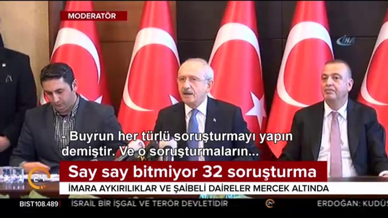 Kılıçdaroğlu aklandığına kefil olmuştu, hakkında 32 soruşturma çıktı