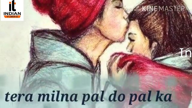 Tera Milna Pal Do Pal Ka Songs !! New Sad Whatsapp Status Video !! Indian Tubes !!
