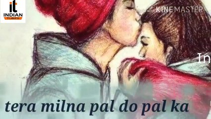 Tera Milna Pal Do Pal Ka Songs !! New Sad Whatsapp Status Video !! Indian Tubes !!