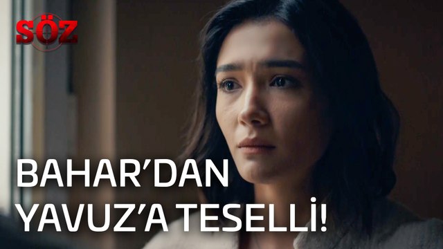 Söz | 25.Bölüm - Bahar'dan Yavuz'a Teselli!