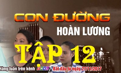 Con đường hoàn lương - Tập 12 a - Con Duong Hoan Luong 12 a | Phim Việt Nam