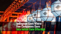 Indiegogo Goes Where Few Companies Dare: Into Initial Coin Offerings