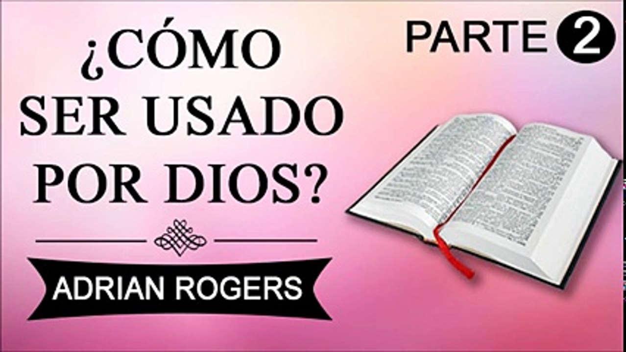 Cómo ser usado por Dios Parte 2 | Adrian Rogers | Prédicas Cristianas