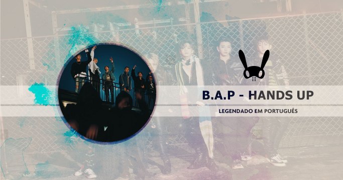 《COMEBACK》B.A.P - HANDS UP Legendado PT | BR