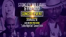 PPV CONCERT EVENT STARRING -STOKLEY WILLIAMS & FRIENDS- AND NEW BREAKOUT ARTIST -ANNAL'E