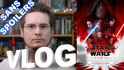 Vlog - Star Wars VIII - Les Derniers Jedi (Sans Spoilers... Enfin, le moins possible...))