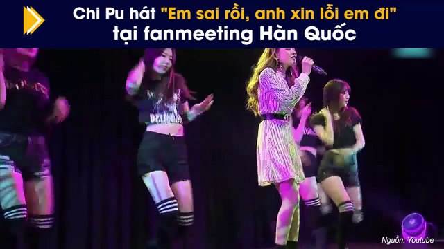 Chi Pu hát Em sai rồi, anh xin lỗi em đi tại fanmeeting Hàn Quốc