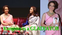 Kangana Ranaut is Shobhaa De's GLADIATOR