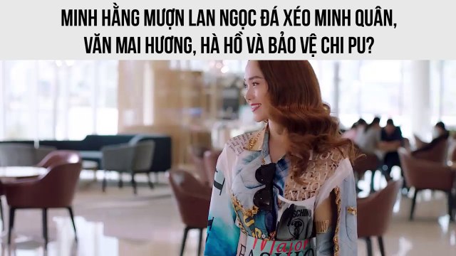 Minh Hằng mượn Lan Ngọc đá xéo Minh Quân, Văn Mai Hương, Hà Hồ và bảo vệ Chi Pu?