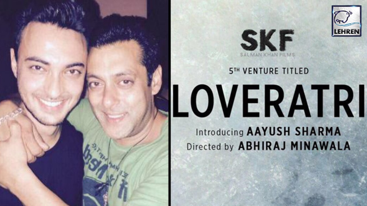 Salman Khan Announces Ayush Sharma's Debut Movie 'Loveratri'!