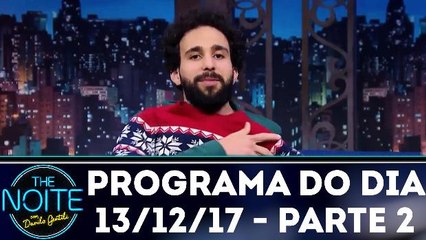 The Noite 13.12.17 - Quarta - Parte 2